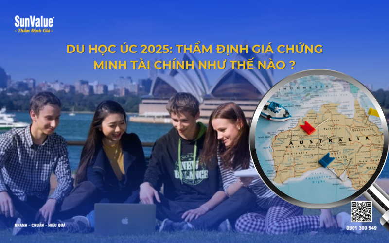 Thẩm định giá chứng minh tài chính du học Úc 2025