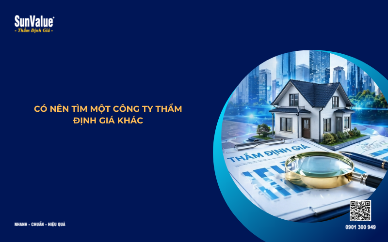 có nên tìm một công ty thẩm định giá khác
