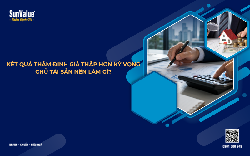 kết quả thẩm định giá thấp hơn kỳ vọng chủ tài sản nên làm gì
