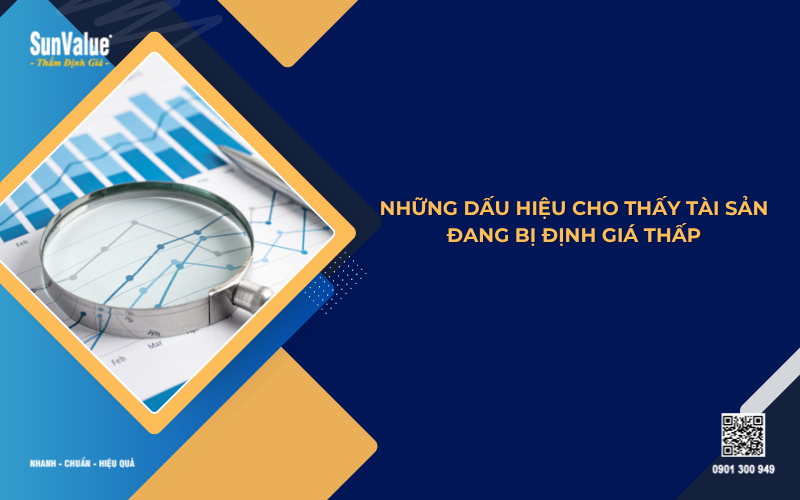 những dấu hiệu cho thấy tài sản đang bị định giá thấp