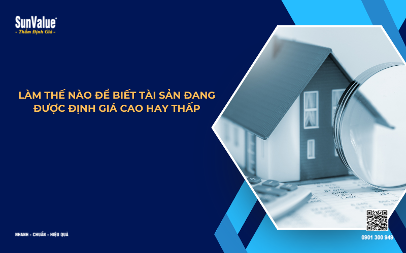 làm thế nào để biết tài sản được định giá cao hay thấp