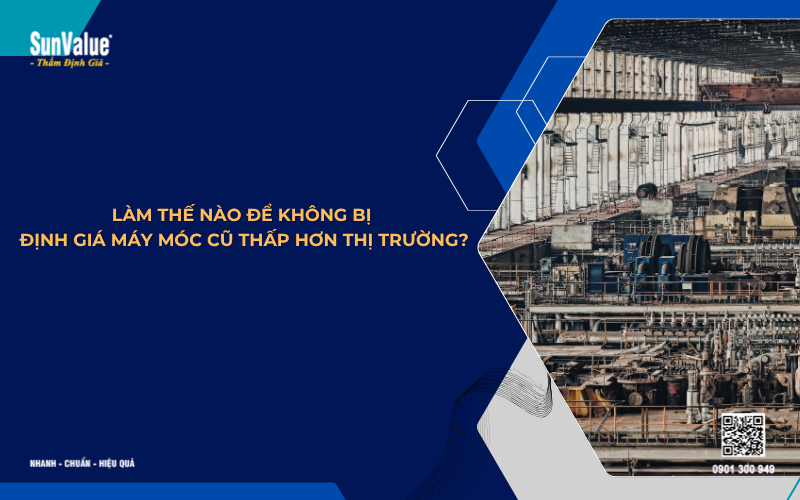 làm thế nào để định giá máy móc cũ thấp hơn giá thị trường