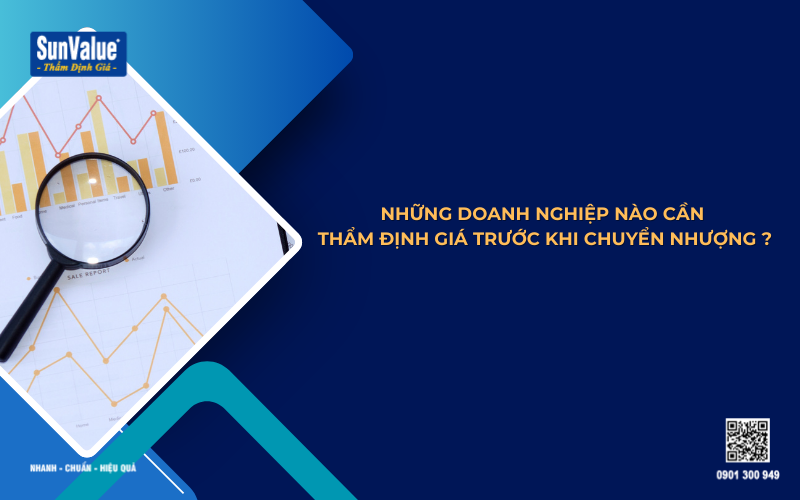 những doanh nghiệp cần thẩm định giá trước khi chuyển nhượng
