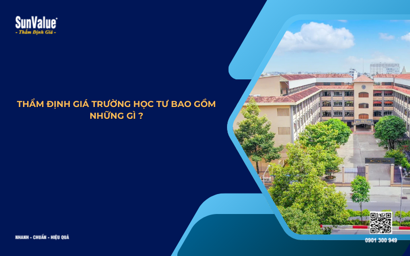thẩm định giá trường tư bao gồm những gì