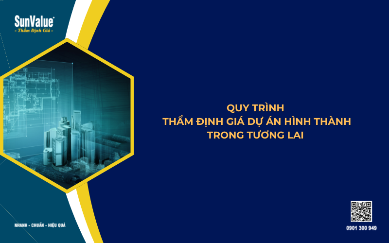 quy trình thẩm định giá dự án hình thành trong tương lai