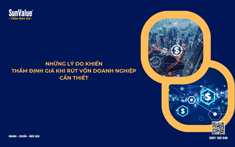 những lý do cần thẩm định giá khi rút vốn doanh nghiệp