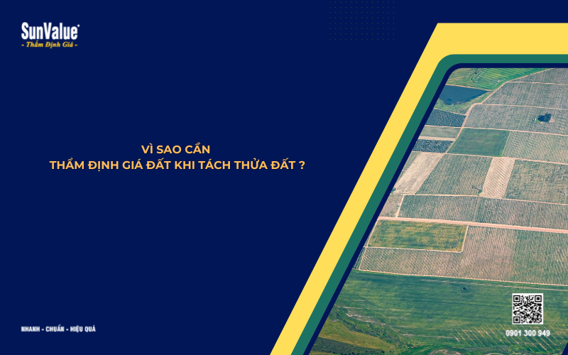 vì sao cần thẩm định giá đất tách thửa