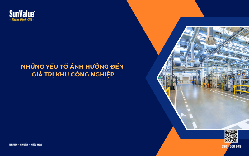 Những yếu tố ảnh hưởng đến giá trị khu công nghiệp
