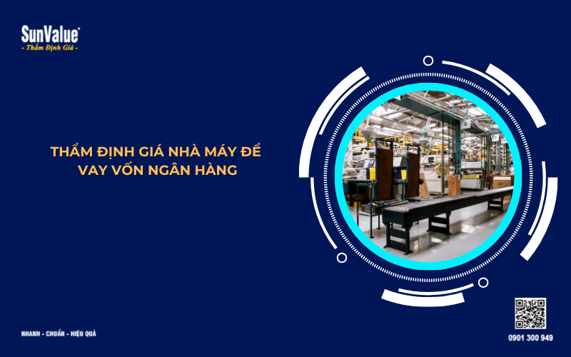 thẩm định giá nhà máy để vay vốn ngân hàng