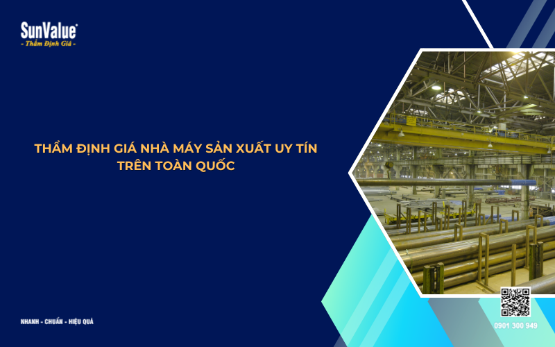 thẩm định giá nhà máy sản xuất uy tín trên toàn quốc