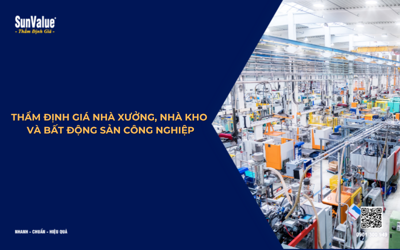 thẩm định giá nhà xưởng nhà kho bất động sản công nghiệp