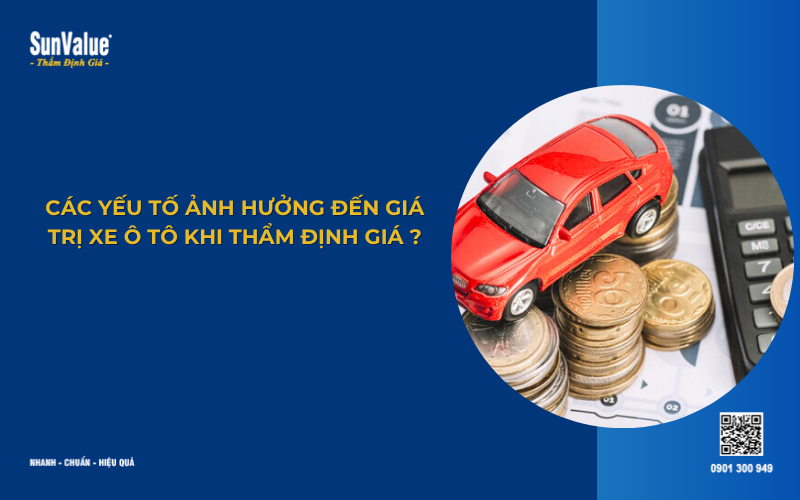 các yếu tố ảnh hưởng đến giá trị xe ô tô khi thẩm định giá