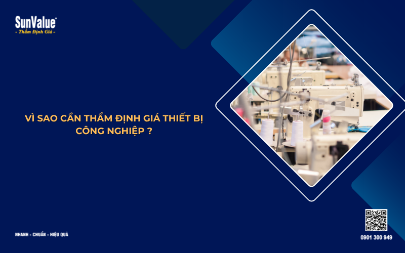 Vì sao cần thẩm định giá thiết bị công nghiệp