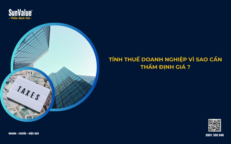 tính thuế doanh nghiệp vì sao cần thẩm định giá