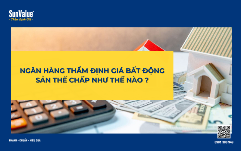 Thẩm định giá bất động sản thế chấp vay vốn ngân hàng 3
