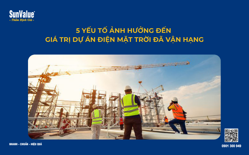 Yếu tố ảnh hưởng đến giá dự án điện mặt trời đã qua vận hành