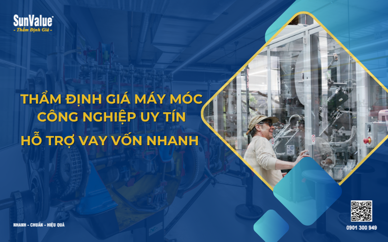 Thẩm định giá máy móc công nghiệp vay vốn ngân hàng