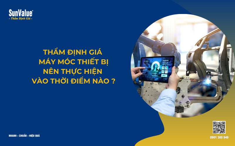 thẩm định giá máy móc thiết bị tại sao quan trọng