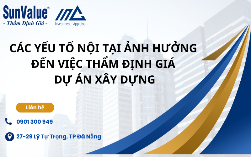 Các yếu tố nội tại ảnh hưởng đến việc thẩm định giá dự án xây dựng