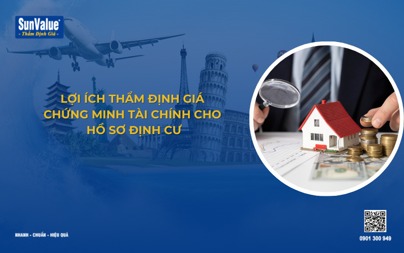 Lợi ích khi thẩm định giá tài sản làm hồ sơ xin visa định cư