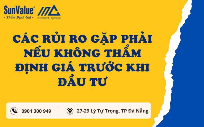 Các rủi ro gặp phải nếu không thẩm định giá trước khi đầu tư