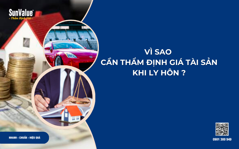 Vì sao cần thẩm định giá tài sản khi ly hôn