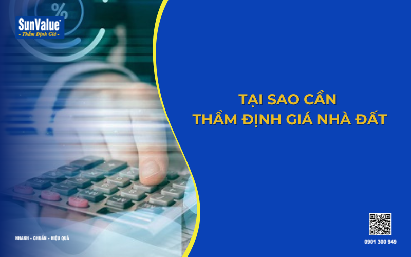 Tại sao cần thẩm định giá nhà đất