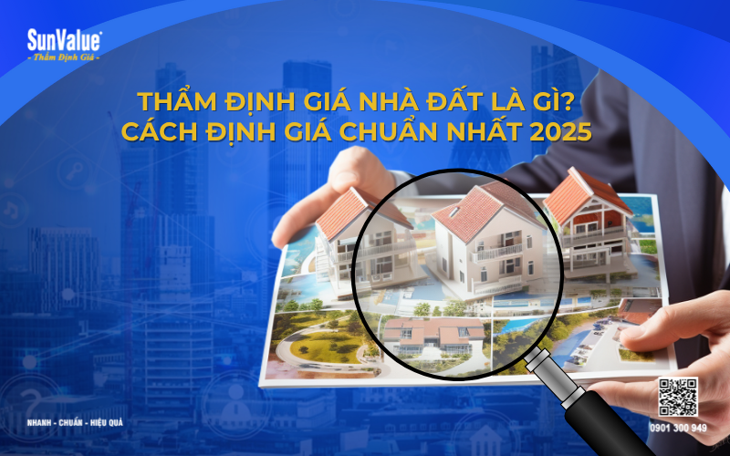 Thẩm định giá nhà đất 2025