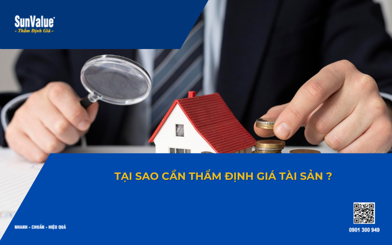 Tại sao cần thẩm định giá tài sản