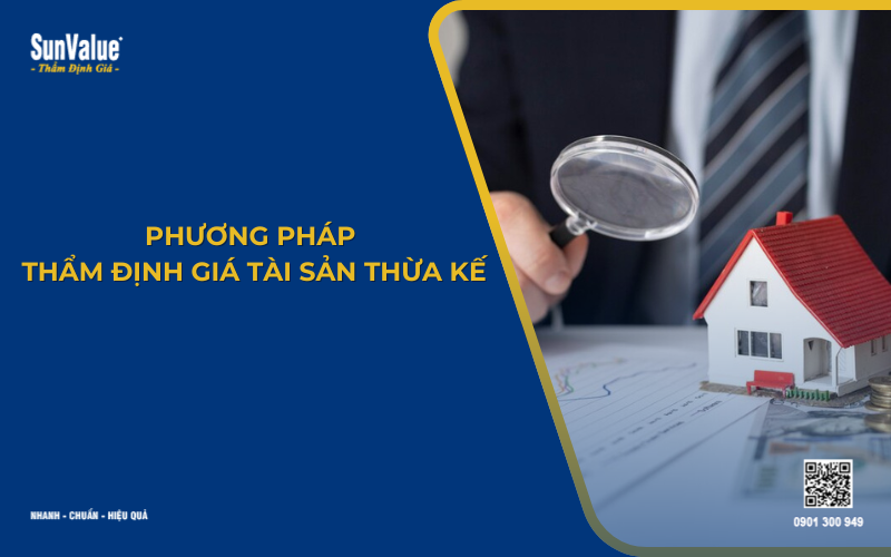 Phương pháp thẩm định giá tài sản thừa kế