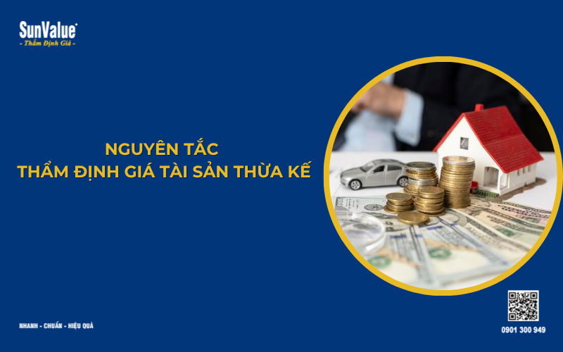 Nguyên tắc thẩm định giá tài sản thừa kế