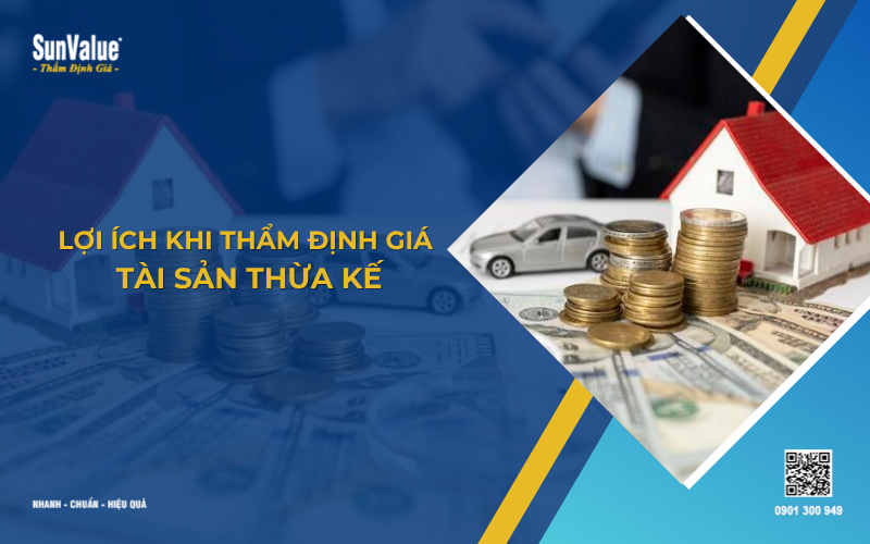 Lợi ích thẩm định giá tài sản thừa kế