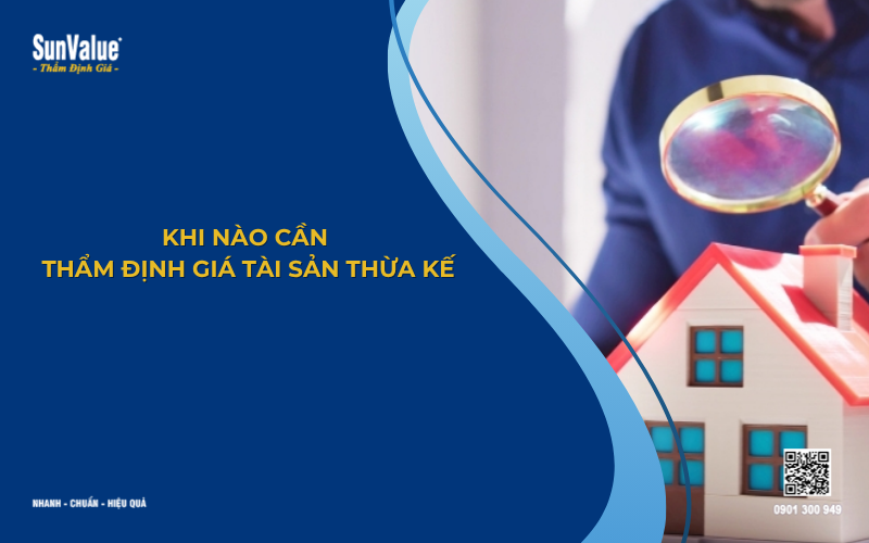 Khi nào cần thẩm định giá tài sản thừa kế
