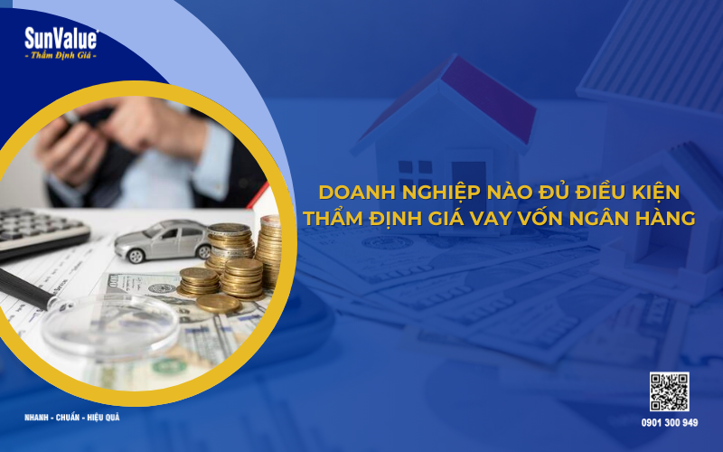 doanh nghiệp thẩm định giá vay vốn ngân hàng