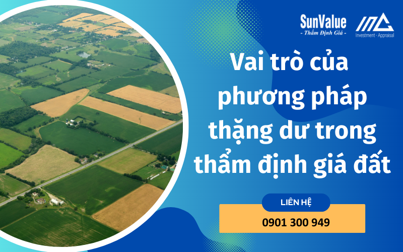 Vai trò của phương pháp thặng dư trong thẩm định giá đất